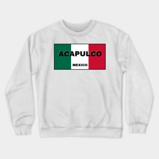 Acapulco City in Mexican Flag Colors Crewneck Sweatshirt